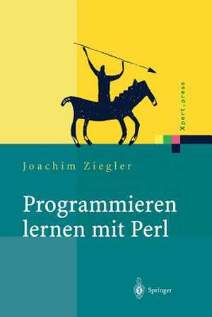 Programmieren lernen mit Perl de Joachim Ziegler