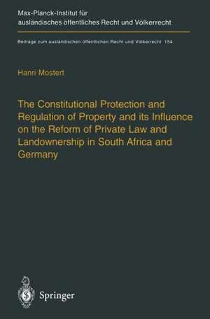 The Constitutional Protection and Regulation of Property and its Influence on the Reform of Private Law and Landownership in South Africa and Germany: A Comparative Analysis de Hanri Mostert