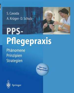 PPS-Pflegepraxis: Phänomene, Prinzipien, Strategien de Sonja Cavada