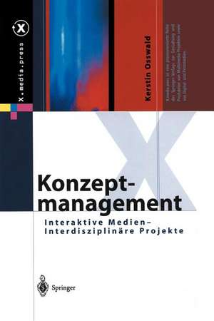 Konzeptmanagement: Interaktive Medien — Interdisziplinäre Projekte de Kerstin Osswald