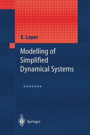 Modelling of Simplified Dynamical Systems de Edward Layer