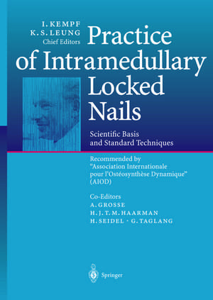 Practice of Intramedullary Locked Nails: Scientific Basis and Standard Techniques Recommended “Association Internationale pour I’Ostéosynthèse Dynamique” (AIOD) de A. Grosse