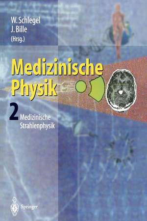 Medizinische Physik 2: Medizinische Strahlenphysik de W. Schlegel