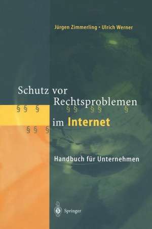 Schutz vor Rechtsproblemen im Internet: Handbuch für Unternehmen de Jürgen Zimmerling