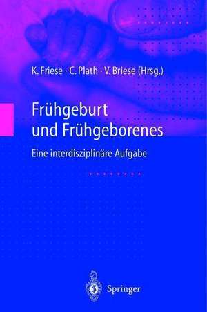 Frühgeburt und Frühgeborenes: Eine interdisziplinäre Aufgabe de Klaus Friese