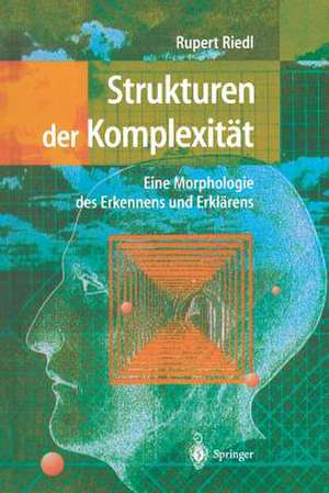 Strukturen der Komplexität: Eine Morphologie des Erkennens und Erklärens de Rupert Riedl