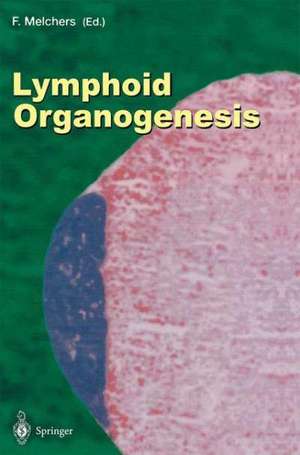 Lymphoid Organogenesis: Proceedings of the Workshop held at the Basel Institute for Immunology 5th–6th November 1999 de Fritz Melchers
