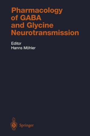 Pharmacology of GABA and Glycine Neurotransmission de Hanns Möhler