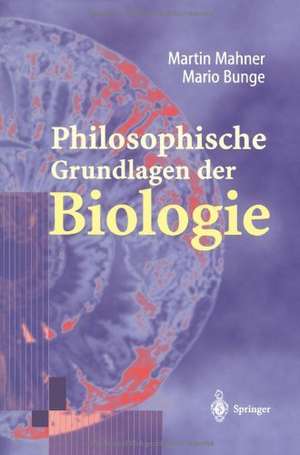 Philosophische Grundlagen der Biologie de Martin Mahner