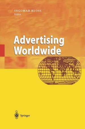 Advertising Worldwide: Advertising Conditions in Selected Countries de Ingomar Kloss