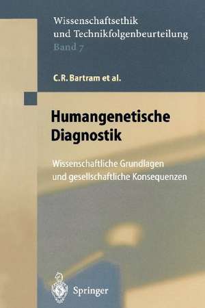 Humangenetische Diagnostik: Wissenschaftliche Grundlagen und gesellschaftliche Konsequenzen de C.R. Bartram