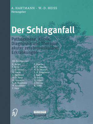 Der Schlaganfall: Pathogenese, Klinik, Diagnostik und Therapie akuter zerebrovaskulärer Erkrankungen de A. Hartmann