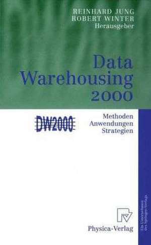 Data Warehousing 2000: Methoden, Anwendungen, Strategien de Reinhard Jung