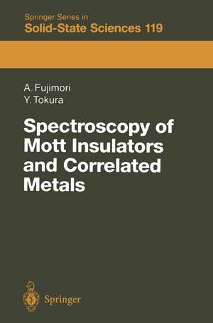 Spectroscopy of Mott Insulators and Correlated Metals: Proceedings of the 17th Taniguchi Symposium Kashikojima, Japan, October 24–28, 1994 de Atsushi Fujimori