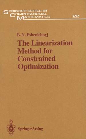 The Linearization Method for Constrained Optimization de Boris N. Pshenichnyj