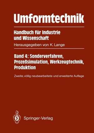 Umformtechnik Handbuch für Industrie und Wissenschaft: Band 4: Sonderverfahren, Prozeßsimulation, Werkzeugtechnik, Produktion de Kurt Lange