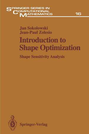 Introduction to Shape Optimization: Shape Sensitivity Analysis de Jan Sokolowski