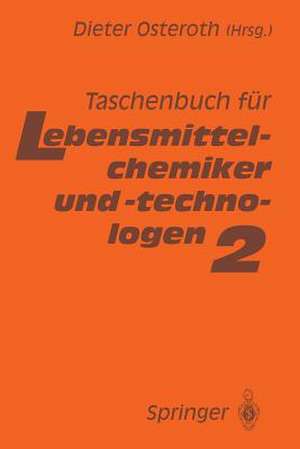 Taschenbuch für Lebensmittelchemiker und -technologen: Band 2 de Dieter Osteroth