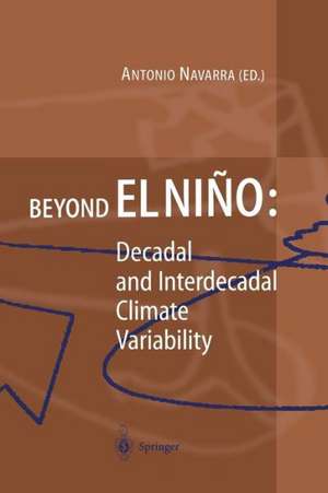 Beyond El Niño: Decadal and Interdecadal Climate Variability de Antonio Navarra