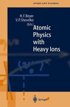 Atomic Physics with Heavy Ions de Heinrich F. Beyer