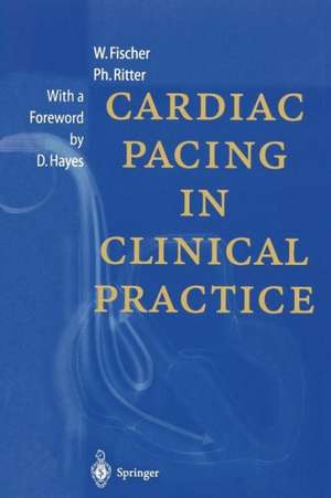 Cardiac Pacing in Clinical Practice de Wilhelm Fischer