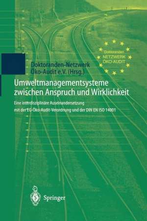 Umweltmanagementsysteme zwischen Anspruch und Wirklichkeit: Eine interdisziplinäre Auseinandersetzung mit der EG-Öko-Audit-Verordnung und der DIN EN ISO 14001 de J. Pape