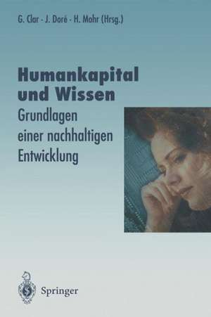 Humankapital und Wissen: Grundlagen einer nachhaltigen Entwicklung de Günter Clar