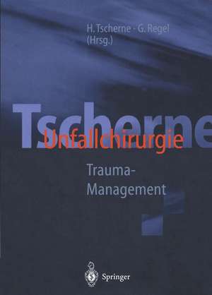 Tscherne Unfallchirurgie: Trauma-Management de Harald Tscherne