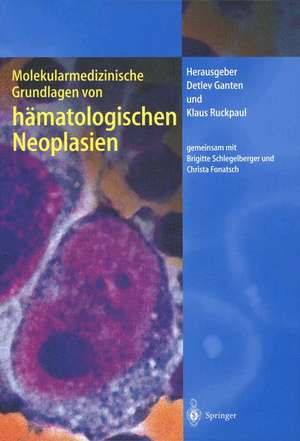 Molekularmedizinische Grundlagen von hämatologischen Neoplasien de Brigitte Schlegelberger