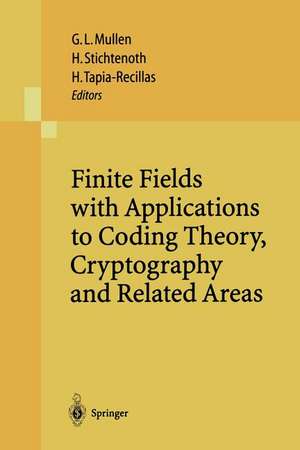 Finite Fields with Applications to Coding Theory, Cryptography and Related Areas: Proceedings of the Sixth International Conference on Finite Fields and Applications, held at Oaxaca, México, May 21–25, 2001 de Gary L. Mullen