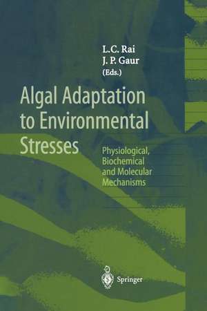 Algal Adaptation to Environmental Stresses: Physiological, Biochemical and Molecular Mechanisms de L.C. Rai