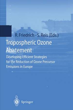 Tropospheric Ozone Abatement: Developing Efficient Strategies for the Reduction of Ozone Precursor Emissions in Europe de Rainer Friedrich