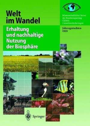 Erhaltung und nachhaltige Nutzung der Biosphäre: Jahresgutachten de Wissenschaftlicher Beirat der Bundesregierung GlobaleUmweltveränderungen