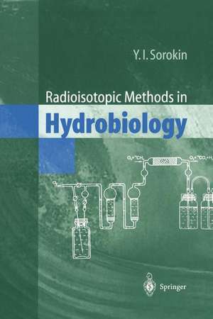 Radioisotopic Methods in Hydrobiology de Yuri I. Sorokin