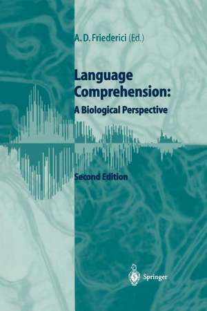 Language Comprehension: A Biological Perspective de Angela D. Friederici