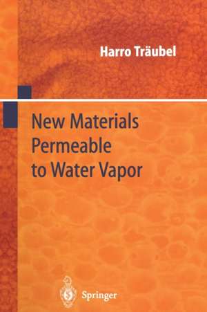 New Materials Permeable to Water Vapor de Harro Träubel