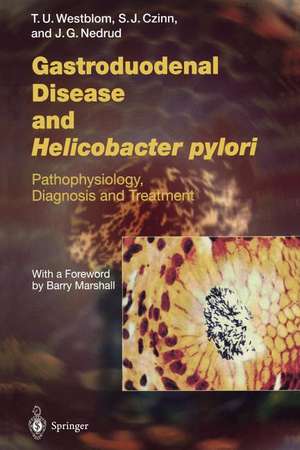 Gastroduodenal Disease and Helicobacter pylori: Pathophysiology, Diagnosis and Treatment de T. Ulf Westblom