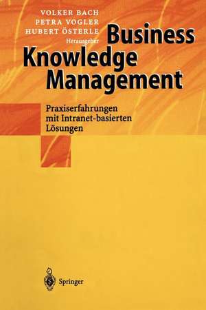 Business Knowledge Management: Praxiserfahrungen mit Intranetbasierten Lösungen de Volker Bach