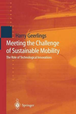 Meeting the Challenge of Sustainable Mobility: The Role of Technological Innovations de Harry Geerlings