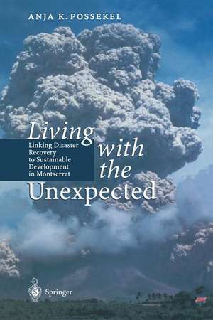 Living with the Unexpected: Linking Disaster Recovery to Sustainable Development in Montserrat de Anja Possekel