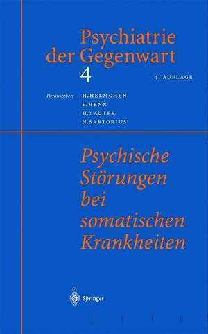 Psychiatrie der Gegenwart 4: Psychische Störungen bei somatischen Krankheiten de H. Helmchen