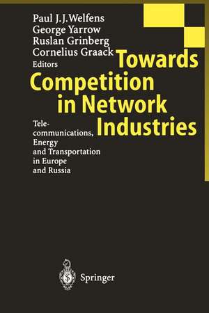 Towards Competition in Network Industries: Telecommunications, Energy and Transportation in Europe and Russia de Paul J.J. Welfens