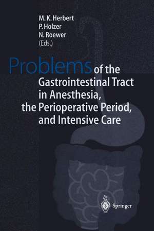 Problems of the Gastrointestinal Tract in Anesthesia, the Perioperative Period, and Intensive Care: International Symposium in Würzburg, Germany, 1–3 October 1998 de M. K. Herbert