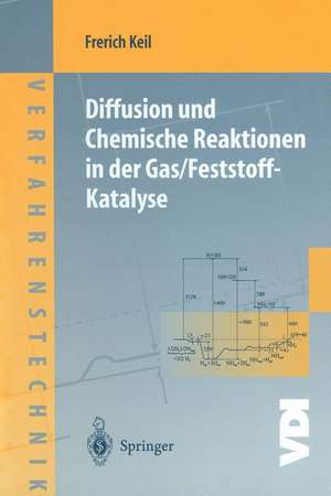 Diffusion und Chemische Reaktionen in der Gas/Feststoff-Katalyse de Frerich Keil