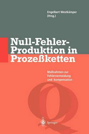 Null-Fehler-Produktion in Prozeßketten: Maßnahmen zur Fehlervermeidung und -kompensation de K. Jeschke