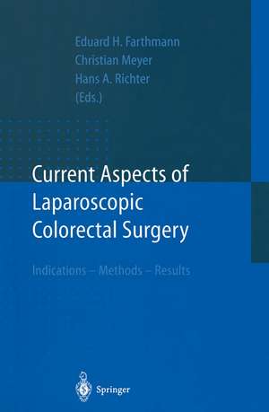 Current Aspects of Laparoscopic Colorectal Surgery: Indications – Methods – Results de Eduard H. Farthmann