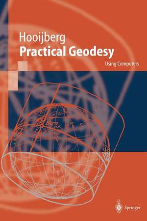 Practical Geodesy: Using Computers de Maarten Hooijberg