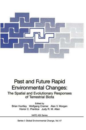 Past and Future Rapid Environmental Changes: The Spatial and Evolutionary Responses of Terrestrial Biota de Brian Huntley