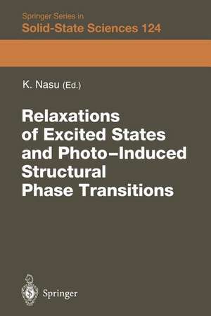 Relaxations of Excited States and Photo-Induced Phase Transitions: Proceedings of the 19th Taniguchi Symposium, Kashikojima, Japan, July 18–23, 1996 de Keiichiro Nasu