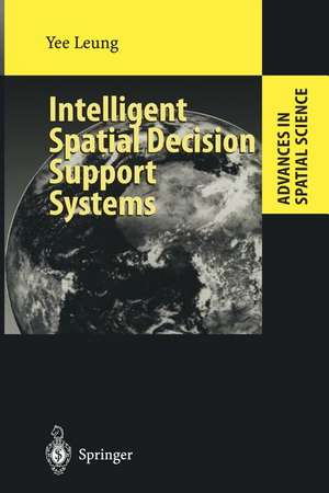 Intelligent Spatial Decision Support Systems de Yee Leung